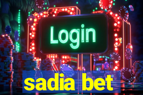 sadia bet